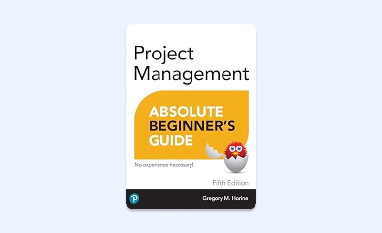 Cover: Project Management Absolute Beginner’s Guide by Greg Horine