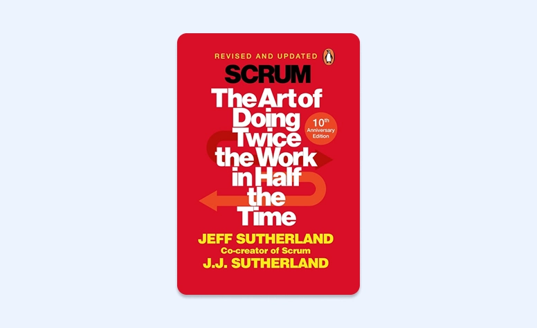 Cover: Scrum: The Art of Doing Twice the Work in Half the Time by Jeff Sutherland