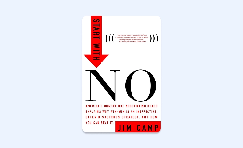 Cover: Start With No: The Negotiating Tools That the Pros Don’t Want You to Know by Jim Camp