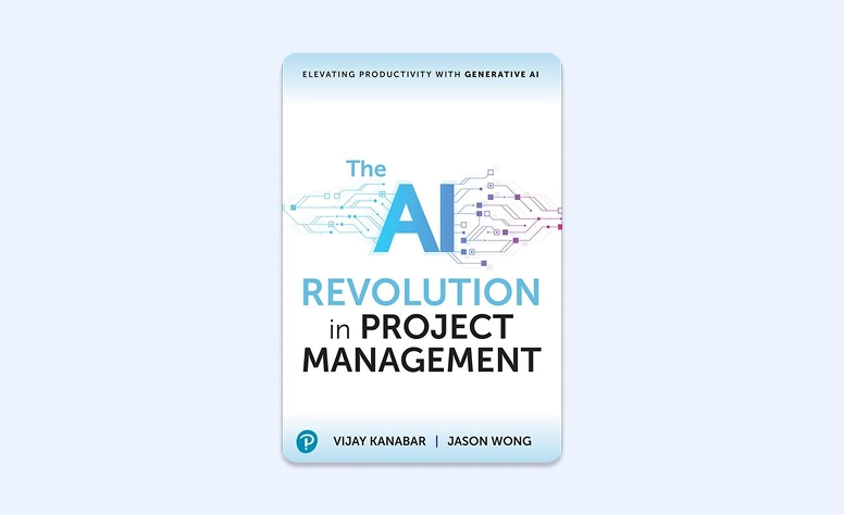 Cover: The AI Revolution in Project Management: Elevating Productivity with Generative AI by Vijay Kanabar and Jason Wong