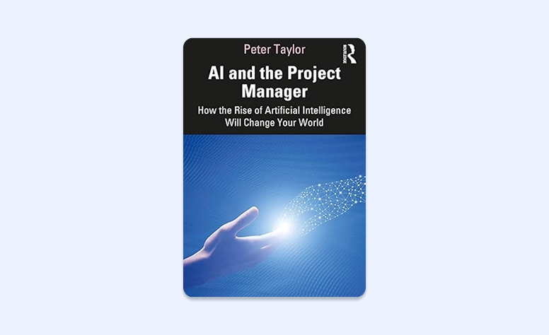 Cover: AI and the Project Manager: How the Rise of Artificial Intelligence Will Change Your World by Peter Taylor