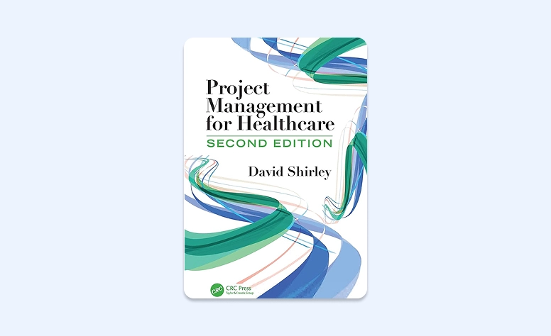 Cover: Project Management for Healthcare by David Shirley