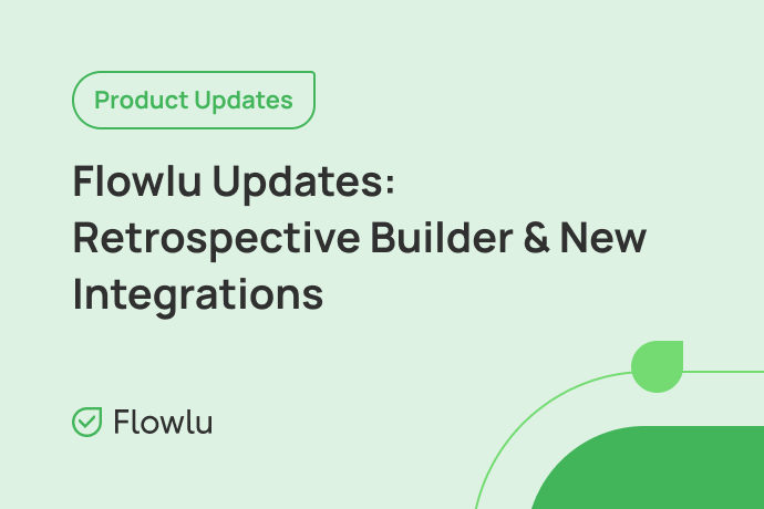 Novidades no Flowlu: Construtor de Modelos de Retrospectiva e Novas Integrações